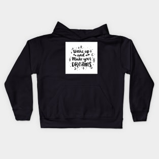 Wake up and make your dreams Kids Hoodie